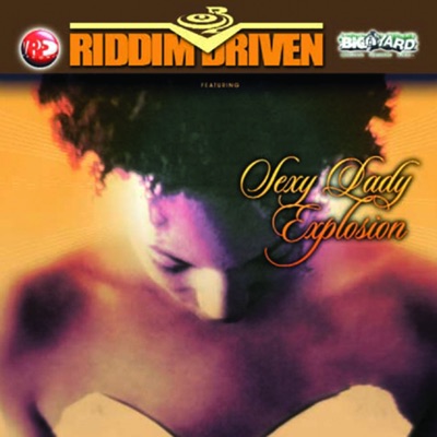  - Riddim Driven: Sexy Lady Explosion