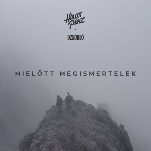 Halott P&#233;nz - Miel&#337;tt megismertelek (feat. Dzs&#250;dl&#243;)