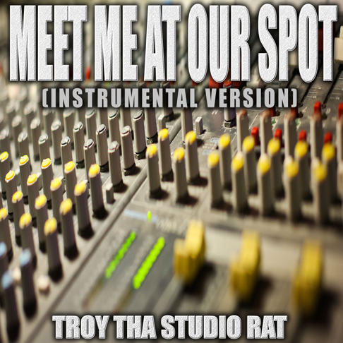 Troy Tha Studio Rat - Meet Me At Our Spot (Originally Performed by the Anxiety, Willow and Tyler Cole) [Karaoke]