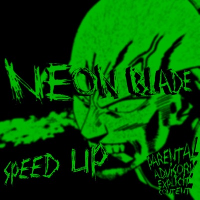  - NEON BLADE (Sped Up)