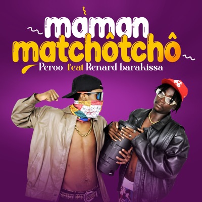  - Maman matchôtchô (feat. Renard Barakissa)