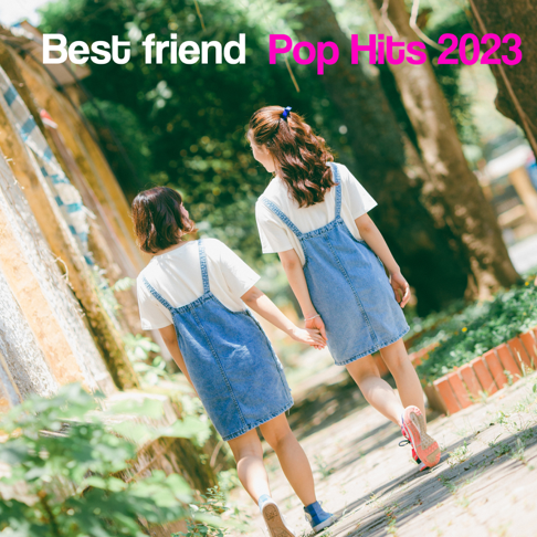  - Best Friend Pop Hits 2023