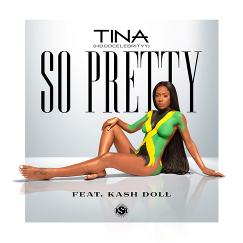 Tina (Hoodcelebrityy) - So Pretty (feat. Kash Doll)