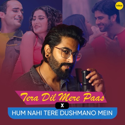  - Tera Dil Mere Paas x Hum Nahi Tere Dushmano Mein (Recreated Song)