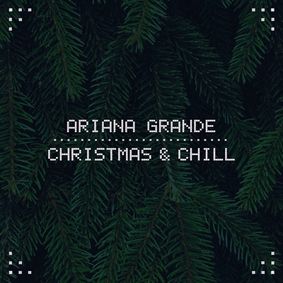 arianagrande - Christmas & Chill