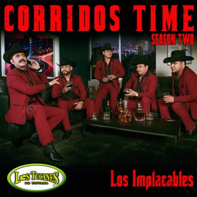  - Corridos Time Season Two "Los Implacables"