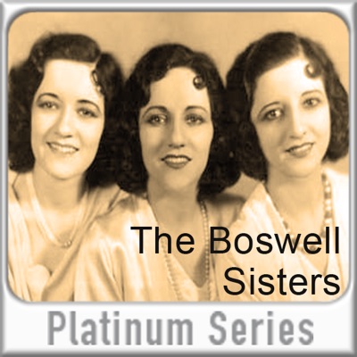  - Platinum Series: The Boswell Sisters (Remastered)