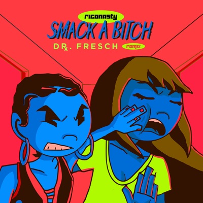  - Smack a Bitch (Dr. Fresch Remix)