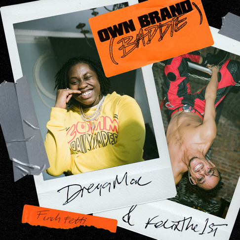 Dr&#233;ya Mac, FelixThe1st, Finch Fetti - Own Brand (Baddie)