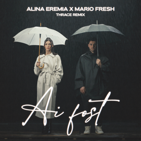 Mario Fresh, Alina Eremia - Ai fost (Thrace Remix)