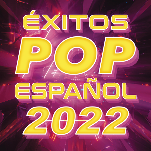  - &#201;xitos Pop Espa&#241;ol 2022