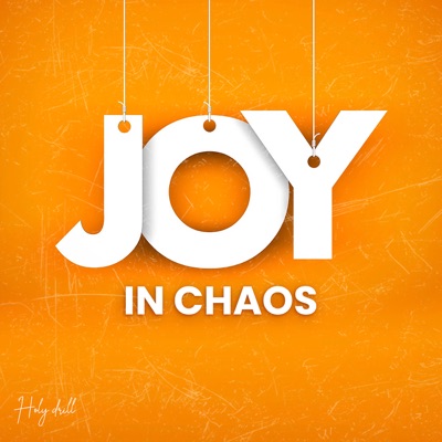  - Joy in Chaos