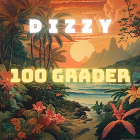 Dizzy - 100 GRADER