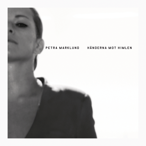 Petra Marklund - H&#228;nderna mot himlen