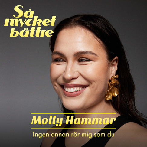 Molly Hammar - Ingen annan r&#246;r mig som du