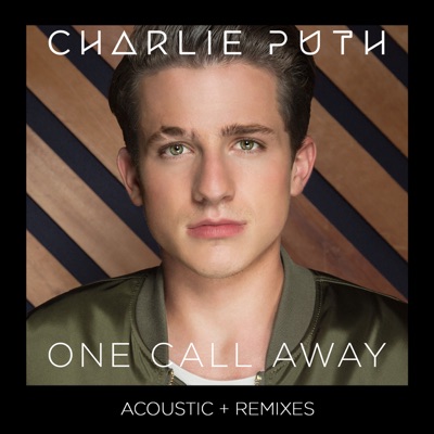 Charlie Puth - One Call Away (Acoustic + Remixes)