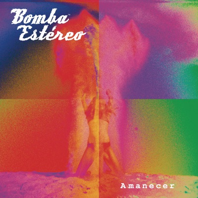 Bomba Estéreo - Amanecer