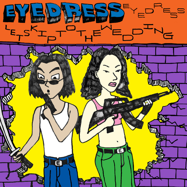 eyedress - Let's Skip to the Wedding