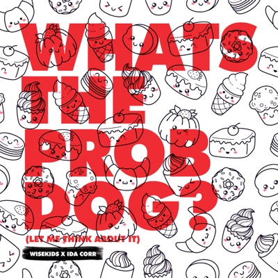  - Whats the Prob Dog? (Let Me Think About It)