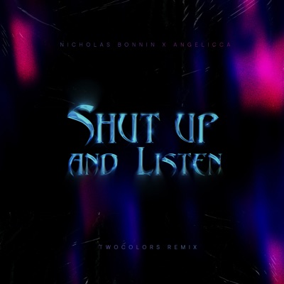  - Shut Up and Listen (twocolors Remix)