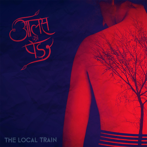 The Local Train - Aalas Ka Pedh