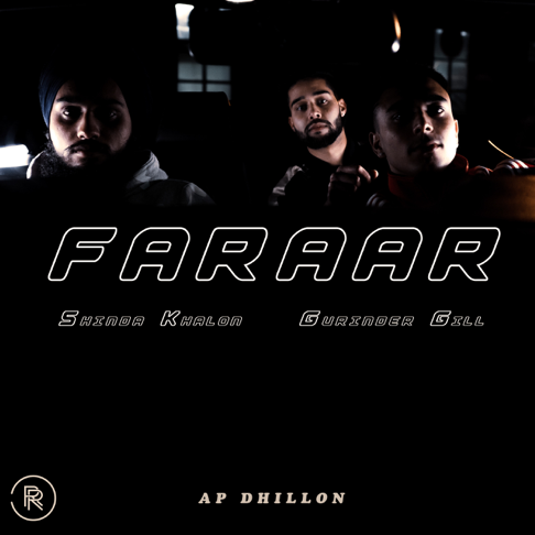 Gurinder Gill, Shinda Kahlon, AP Dhillon - Faraar