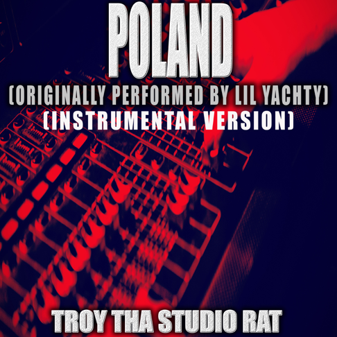 Troy Tha Studio Rat - Poland (Originally Performed by Lil Yachty) [Instrumental Version]