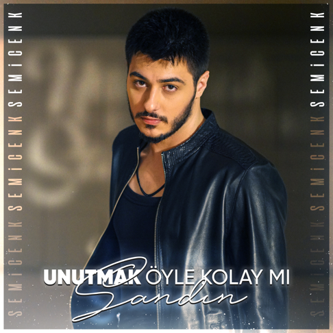 Semicenk - Unutmak &#214;yle Kolay M&#305; Sand&#305;n