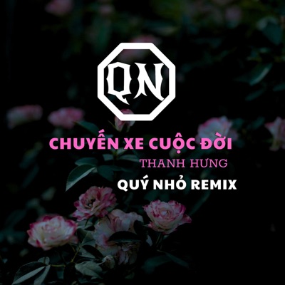  - Chuyến Xe Cuộc Đời (Quý Nhỏ Remix)