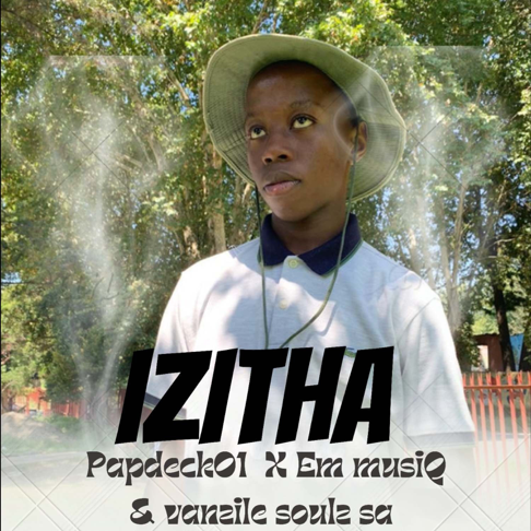 Papdeck01, E.M MusiQ - Izitha (feat. Vanzile soulz SA)