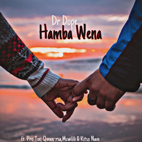 Dr Dope - Hamba Wena (feat. Pro Tee, qveen-rsa, Mzwilili & Kitso Nave)