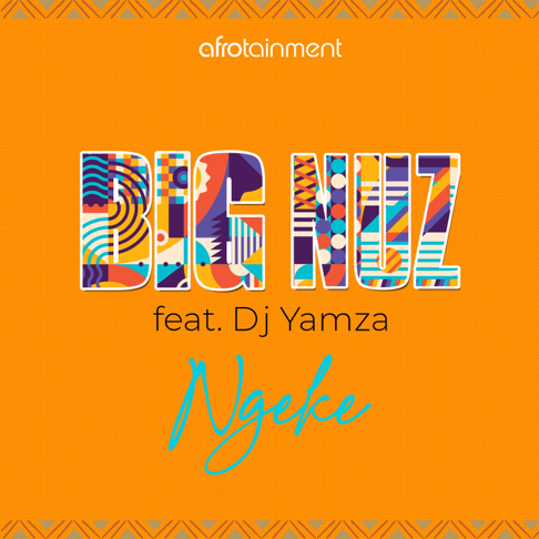 Big Nuz - Ngeke (feat. Dj Yamza)