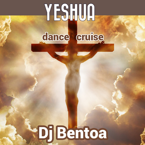 Dj Bentoa - YESHUA (dance cruise)