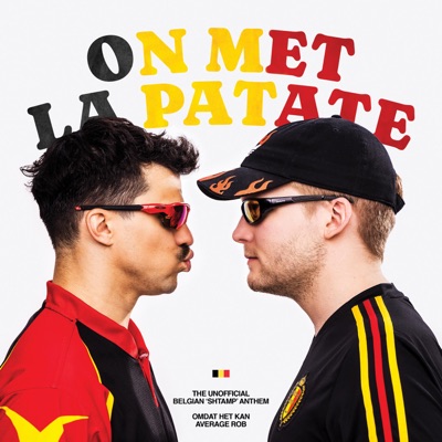  - On Met La Patate (Belgian Anthem)