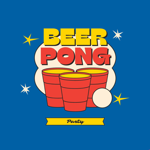  - Beer Pong Party