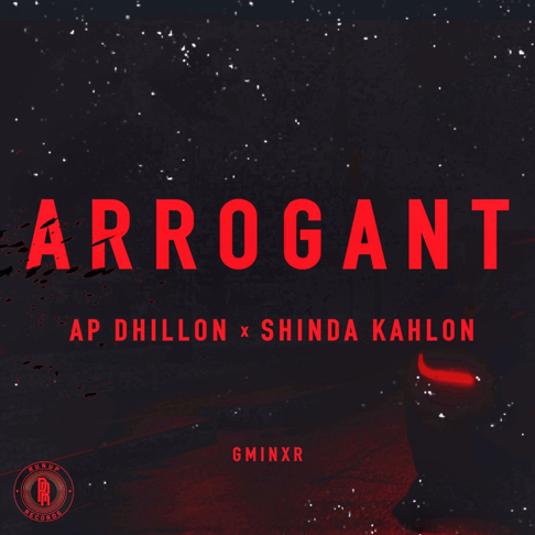 AP Dhillon, Shinda Kahlon, Gminxr - Arrogant