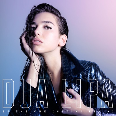 Dua Lipa - Be the One (Netsky Remix)