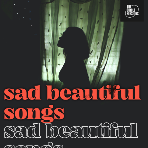  - sad beautiful songs by The Circle Sessions