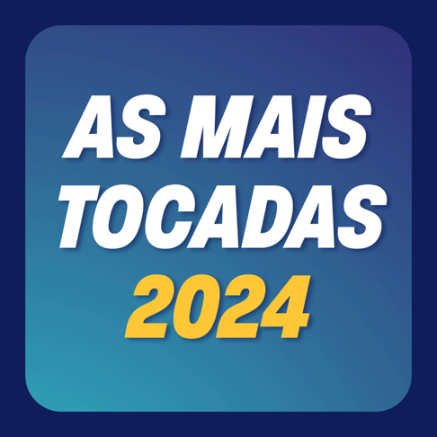  - As Mais Tocadas 2024