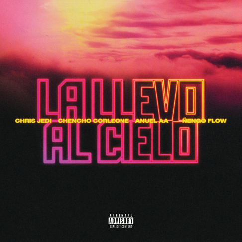 Chris Jedi, Anuel Aa, Chencho Corleone, &#209;engo Flow - La Llevo Al Cielo