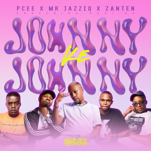 Pcee, Mr JazziQ, Zan'Ten - Johnny ke Johnny (feat. papi_sa)