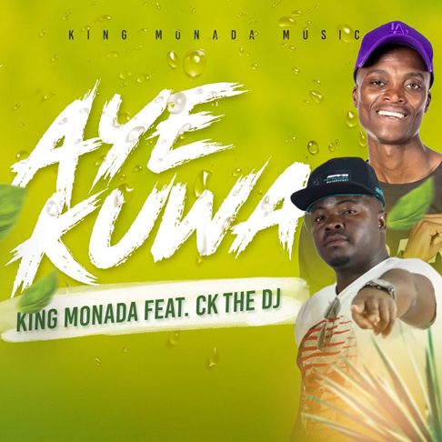 King Monada - AYE KUWA (feat. CK the Dj)