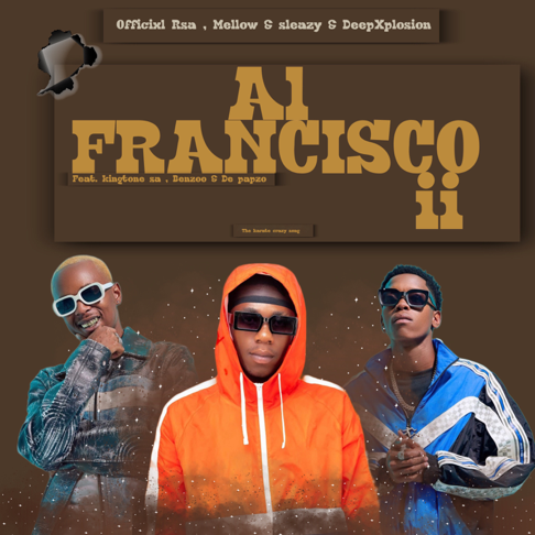 Officixl Rsa, Mellow & Sleazy, DeepXplosion - Al Francisco ii (feat. King Tone SA, Benzoo & de-papzo)