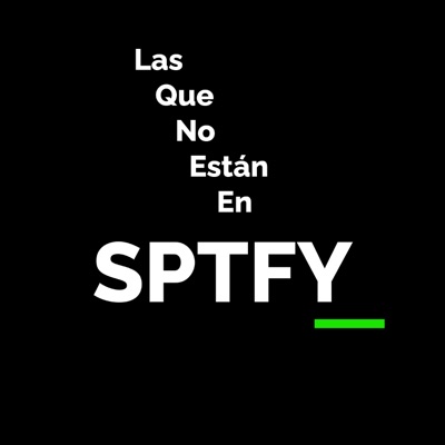  - Las Que No Están en Sptfy