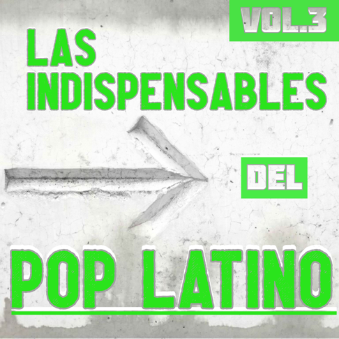  - Las Indispensables Del Pop Latino Vol. 3