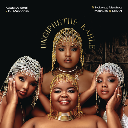 Kabza De Small, DJ Maphorisa - Ungiphethe Kahle (feat. Nokwazi, MaWhoo, Mashudu & LeeArt)