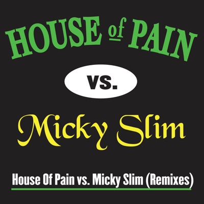 House of Pain, Micky Slim - House of Pain Vs. Micky Slim (Remixes)