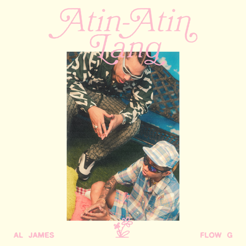 AL JAMES - Atin-Atin Lang (feat. Flow G)