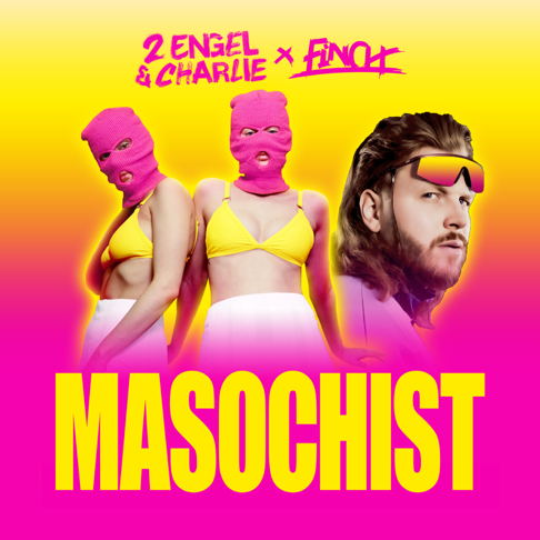 2 Engel & Charlie, FiNCH - Masochist