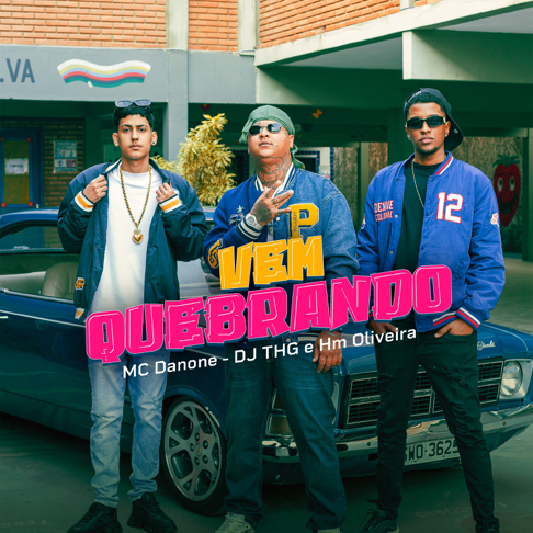 Mc Danone, DJ THG, Dj Hm Oliveira - Vem Quebrando